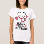 Krankenschwestern machen die Niedlichsten Babys -  T-Shirt (Vorderseite)