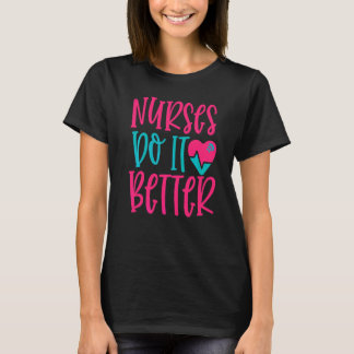 Krankenschwestern machen es besser Arbeit Krankenh T-Shirt