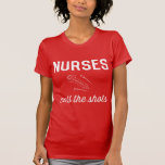 Krankenschwestern nennen die Shots T-Shirt<br><div class="desc">Krankenschwestern nennen das Design des Shots-T - Shirt</div>