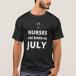 Krankenschwestern sind im Juli geboren T-Shirt