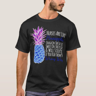 Krankenschwestern sind so, als würden Ananas dich  T-Shirt