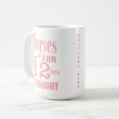 Krankenschwestern tun es 12 Stunden gerade! - Kaffeetasse (Vorderseite Links)