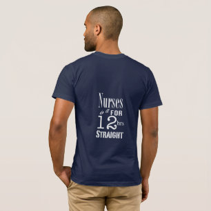 Krankenschwestern tun es 12 Stunden gerade! T-Shirt