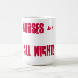 Krankenschwestern tun es die ganze Nacht! Kaffeetasse