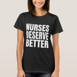 Krankenschwestern verdienen besser T-Shirt
