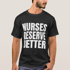 Krankenschwestern verdienen besser T-Shirt