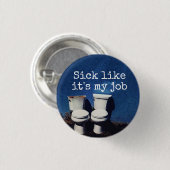 "Kranker wie es ist mein Job," (mit Toiletten) Button (Vorne & Hinten)