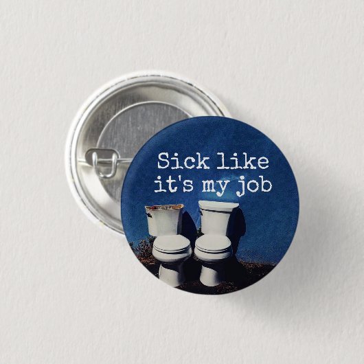 "Kranker wie es ist mein Job," (mit Toiletten) Button (Vorne & Hinten)