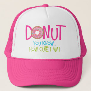 Krapfen können Sie, niedlich ich bin Truckerkappe