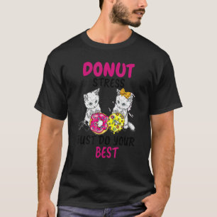 Krapfen Stress dich nicht, mach einfach dein Beste T-Shirt