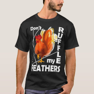 Kratz mir nicht die Federn, Hühner T-Shirt