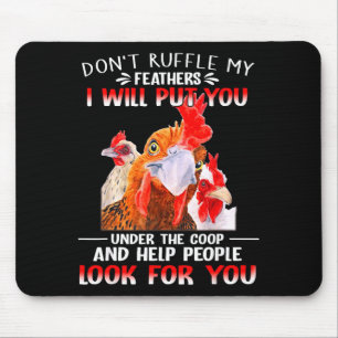 Kratze mir nicht die Federn, ich werde dich unter  Mousepad