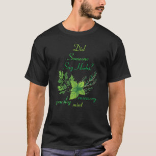 Kräuter Hat jemand Kräuter gesagt Pflanzen Gart T-Shirt