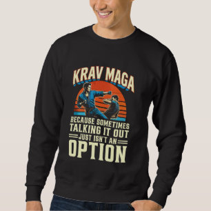 Krav Maga Martial Art spricht es aus Isnu2019t an Sweatshirt
