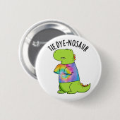 Krawatte-Farbstoff-Nosaur Funny Dinosaur Pun Button (Vorne & Hinten)