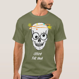 KRAZISCH FÜR DICH, BEDÜRFTIG T-Shirt