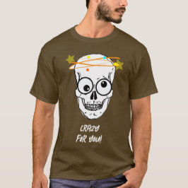 KRAZISCH FÜR DICH, BEDÜRFTIG T-Shirt