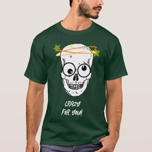 KRAZISCH FÜR DICH, BEDÜRFTIG T-Shirt (Vorderseite)