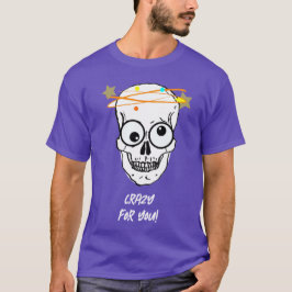 KRAZISCH FÜR DICH, BEDÜRFTIG T-Shirt