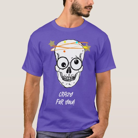 KRAZISCH FÜR DICH, BEDÜRFTIG T-Shirt (Vorderseite)