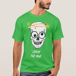KRAZISCH FÜR DICH, BEDÜRFTIG T-Shirt