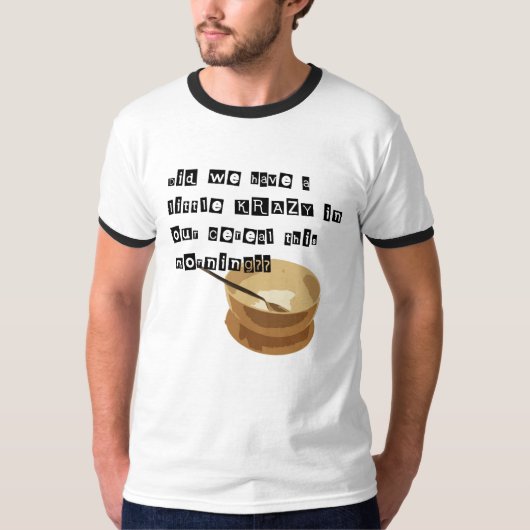 Krazy in Ihrem Getreide?? T-Shirt (Vorderseite)