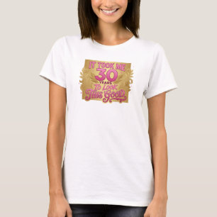 Kreativ Rosa TOOK 30 LOOK GOOD 2D Modekunst T-Shirt