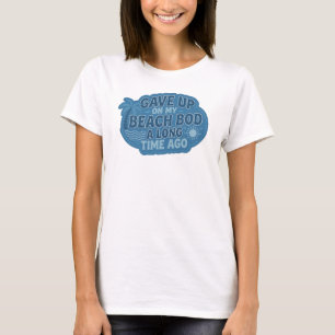Kreative GAVE UP BEACH BOD LONG AGO Kunstgestaltun T-Shirt
