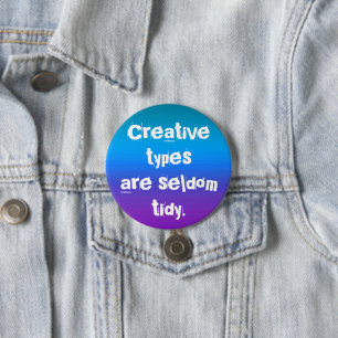 Kreative Typen sind selten Tidy Button