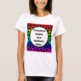 Kreative Typen sind selten Tidy Rainbow T - Shirt