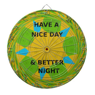 Kreatives rundes Design "Have a Nice Day & Better Dartscheibe