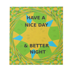 Kreatives rundes Design "Have a Nice Day & Better Notizblock