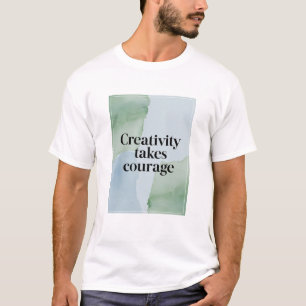 Kreativität braucht Mut T-Shirt