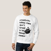 Kreativität braucht Zeit - Inspirationskochstift Sweatshirt (Vorne ganz)