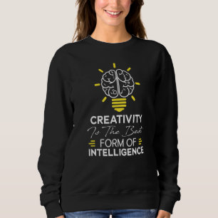 Kreativität ist die beste Form der Intelligenz 2 Sweatshirt