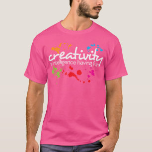 Kreativität ist Intelligenz, die Spaß an farbenfro T-Shirt