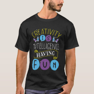 Kreativität ist Intelligenz, die Spaß mit dem Lehr T-Shirt