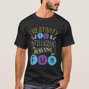 Kreativität ist Intelligenz, die Spaß mit dem Lehr T-Shirt