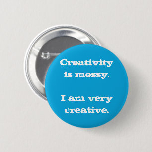 Kreativität ist Messy. Ich bin sehr kreativ Button