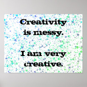 Kreativität ist Messy. Paint Spritzer Poster