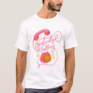 Kreativität ruft an! T-Shirt
