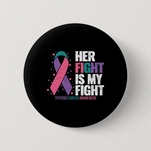 Krebs Ihr Kampf gegen mein Schilddrüsenkrebs-Bewus Button (Vorderseite)