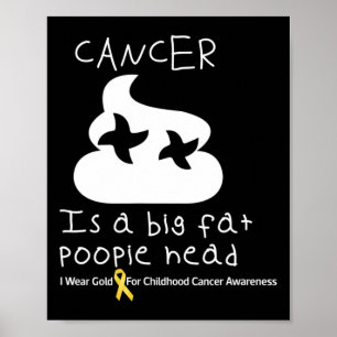 Krebs ist ein großer fetter Poopiehead Kindheitskr Poster