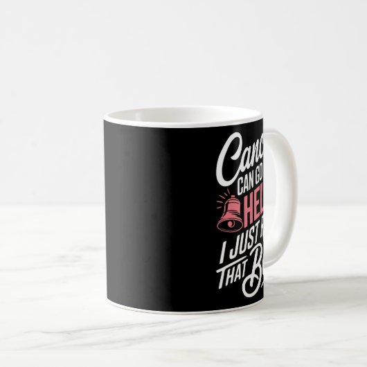 Krebs kann zur Hölle gehen, ich habe gerade diese Kaffeetasse (VorderseiteRechts)