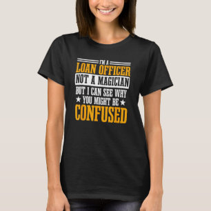 Kreditberater Bank Teller Mortgagee Banker nicht a T-Shirt