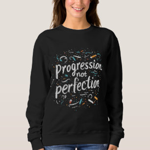 Kreide-Progression Nicht Perfektion Zurück zur Sch Sweatshirt