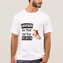 Kreuze sind nicht nur für Kirchenlustige T-Shirt