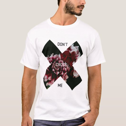Kreuzen Sie mich nicht mit Blumendesign-Shirt T-Shirt (Vorderseite)