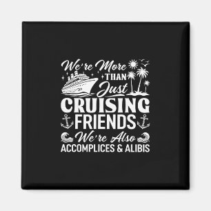 Kreuzfahrt Freunde Wir sind Komplizen und Alibis C Magnet