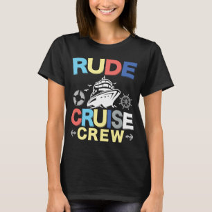 Kreuzfahrtschiff Crew Rude Cruise Cruiser T-Shirt